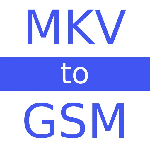 MKV to GSM