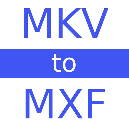 MKV to MXF